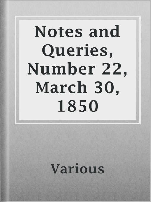 Title details for Notes and Queries, Number 22, March 30, 1850 by Various - Available